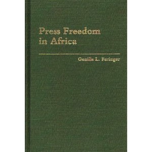 Press Freedom in Africa - by  Gunilla Faringer (Hardcover) - 1 of 1