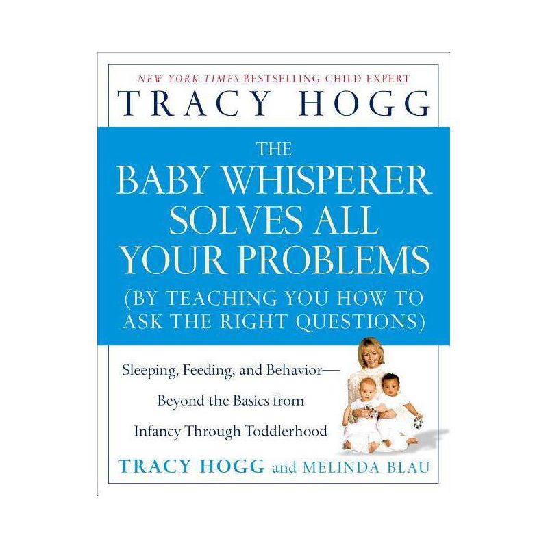 The Baby Whisperer Solves All Your Problems - by  Tracy Hogg & Melinda Blau (Paperback), 1 of 2