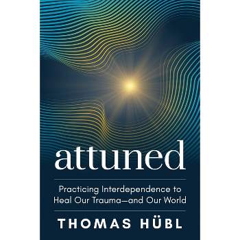 Attuned - by  Thomas Hübl (Hardcover)