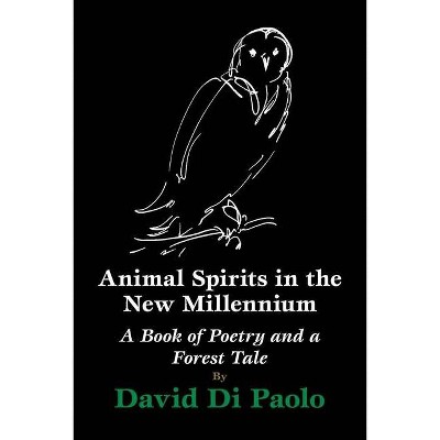 Animal Spirits in the New Millennium - by  David Di Paolo (Paperback)