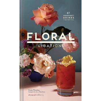 Floral Libations - by  Cassie Winslow (Hardcover)