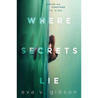 Where Secrets Lie - by  Eva V Gibson (Paperback)