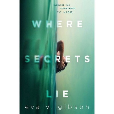 Where Secrets Lie - by  Eva V Gibson (Hardcover)