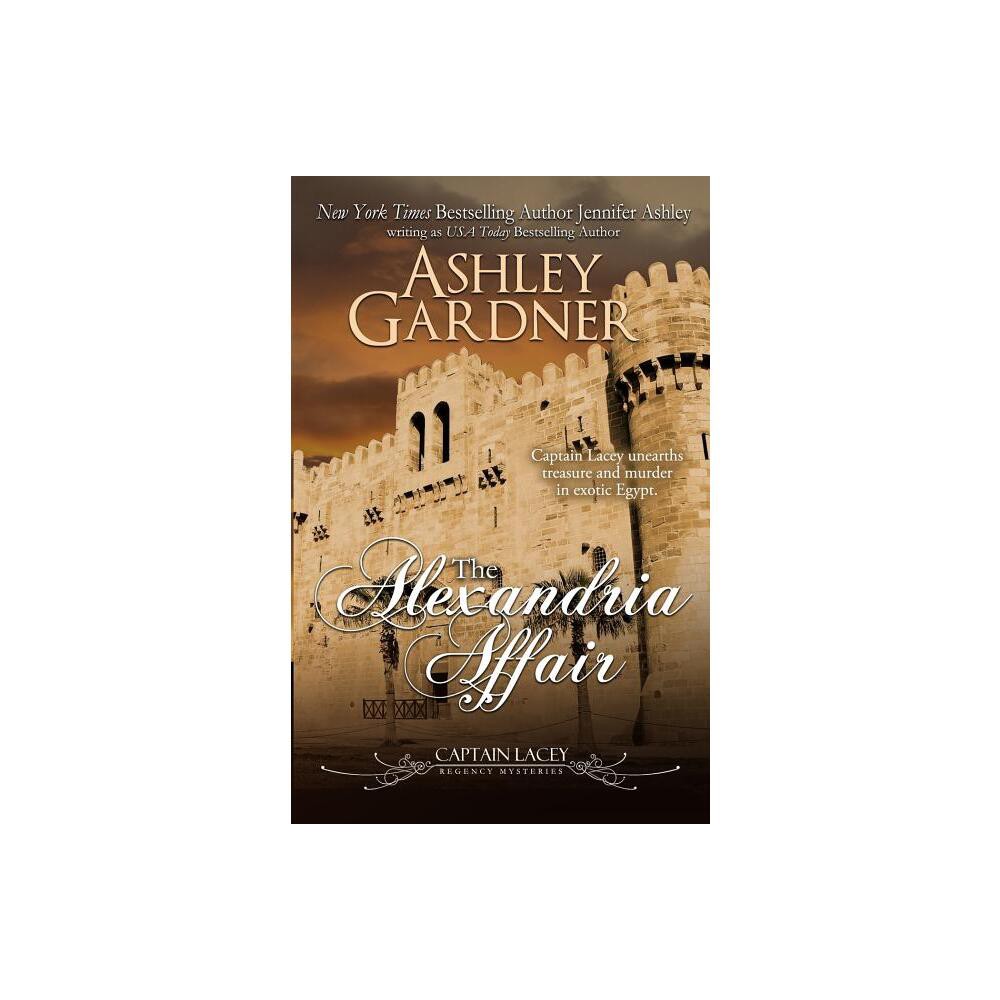 The Alexandria Affair - (Captain Lacey Regency Mysteries) by Ashley Gardner & Jennifer Ashley (Paperback)