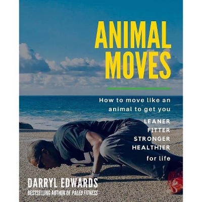 Animal Moves - by  Darryl Edwards (Paperback)