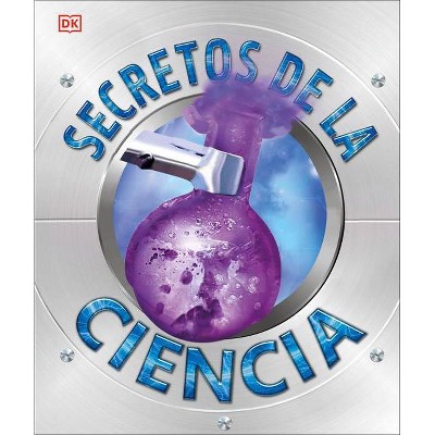 Secretos de la Ciencia - by  DK (Hardcover)