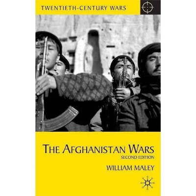 The Afghanistan Wars - (Twentieth-Century Wars (Palgrave Paperback)) 2nd Edition by  William Maley (Paperback)