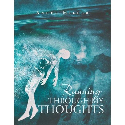 Running Through My Thoughts - by  Angel Miller (Paperback)