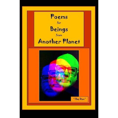 Poems for Beings from Another Planet - by  Don Vito Radice (Paperback)