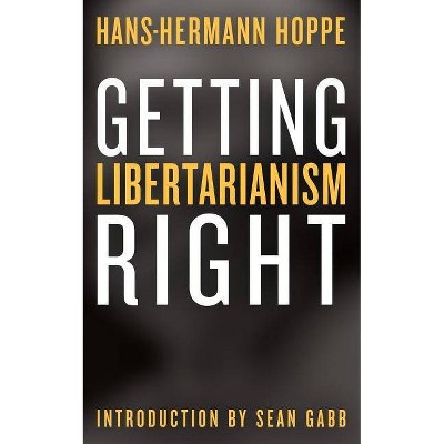 Getting Libertarianism Right - by  Hans-Hermann Hoppe (Paperback)