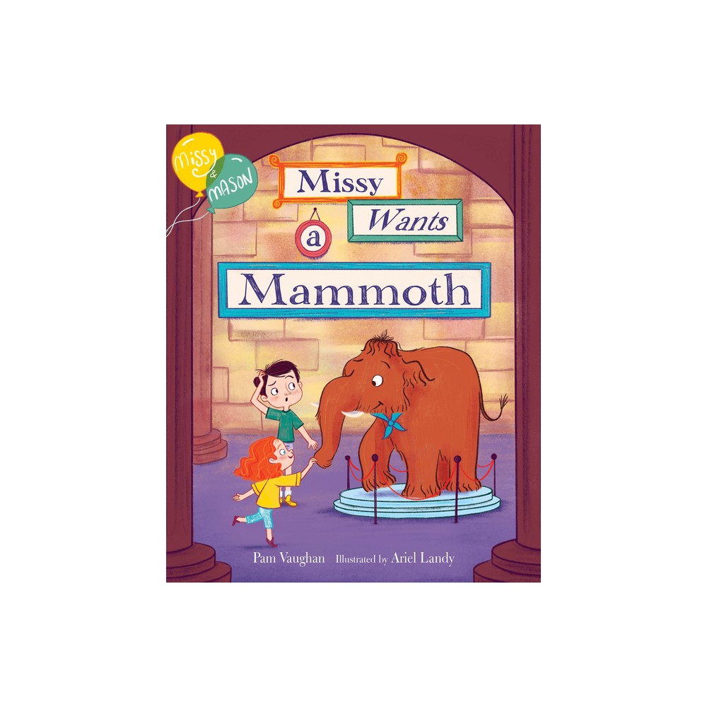 Missy and Mason 1: Missy Wants a Mammoth - by Pam Vaughan (Hardcover)