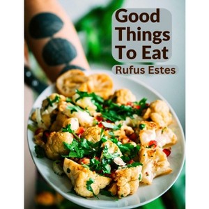 Good Things To Eat - by  Rufus Estes (Paperback) - 1 of 1