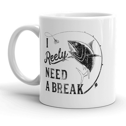 Crazy Dog T-Shirts I Reely Need A Break Mug Funny Fishing Coffee Cup - 11oz - image 1 of 4