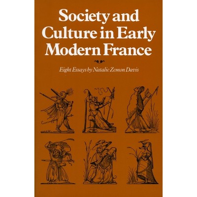 Society and Culture in Early Modern France - by  Natalie Zemon Davis (Paperback)