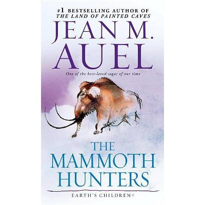 The Mammoth Hunters - (Earth's Children (Paperback)) by  Jean M Auel (Paperback)