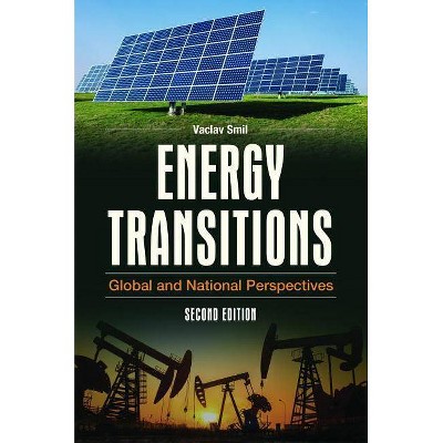 Energy Transitions - 2nd Edition by  Vaclav Smil (Paperback)