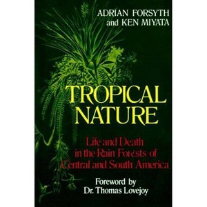 Tropical Nature - by  Adrian Forsyth & Ken Miyata (Paperback) - 1 of 1