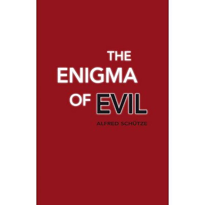 The Enigma of Evil - by  Alfred Schütze (Paperback)