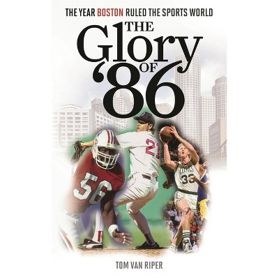 Glory of '86 - by  Tom Van Riper (Hardcover)