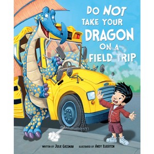 Do Not Take Your Dragon on a Field Trip - by  Julie Gassman (Paperback) - 1 of 1
