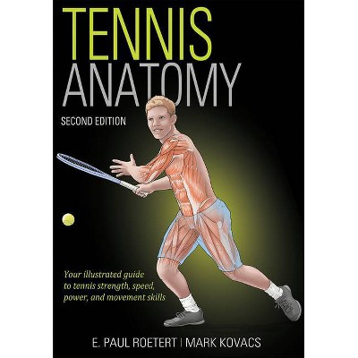 Tennis Anatomy - 2nd Edition by  E Paul Roetert & Mark Kovacs (Paperback)