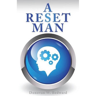 A Reset Man - (Bedward, Donovan W.) by  Donovan W Bedward (Paperback)