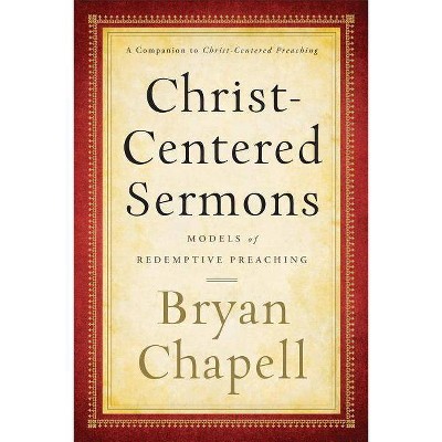 Christ-Centered Sermons - by  Bryan Chapell (Paperback)