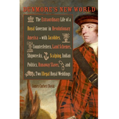 Dunmore's New World - (Early American Histories) by James Corbett David