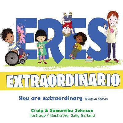 Eres Extraordinario - Bilingüe - by  Craig Johnson & Samantha Johnson (Hardcover)