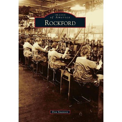 Rockford - (Images of America (Arcadia Publishing)) by  Don Swanson (Paperback)