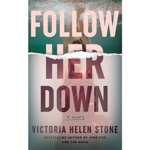 Follow Her Down - by  Victoria Helen Stone (Paperback) - 1 of 1