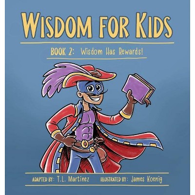 Wisdom for Kids - by  T L Martínez (Hardcover)