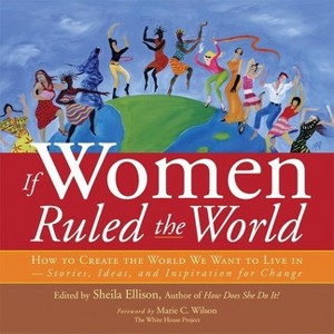 If Women Ruled the World - by  Sheila Ellison (Paperback) - 1 of 1