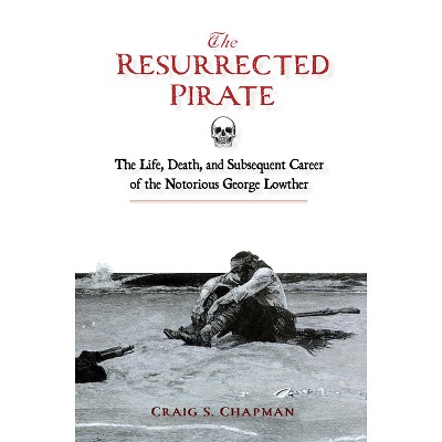The Resurrected Pirate - by  Craig S Chapman (Hardcover)