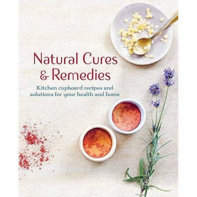 Natural Cures & Remedies - by  Cico Books (Hardcover)