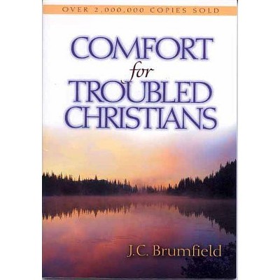 Comfort for Troubled Christians - by  J C Brumfield (Paperback)