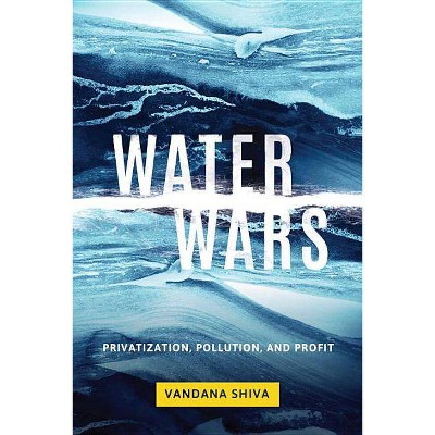 Water Wars - by  Vandana Shiva (Paperback)