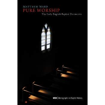 Pure Worship - (Monographs in Baptist History) by  Matthew Ward (Hardcover)