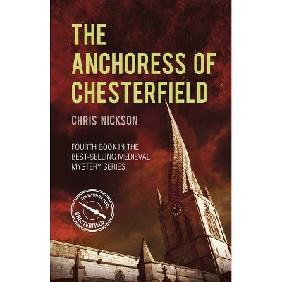 The Anchoress of Chesterfield, Volume 4 - by  Chris Nickson (Paperback)