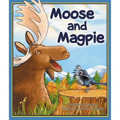 Moose and Magpie - by  Bettina Restrepo (Paperback)