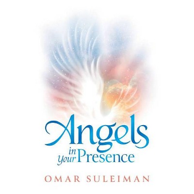 Angels in Your Presence - by  Omar Suleiman (Hardcover)