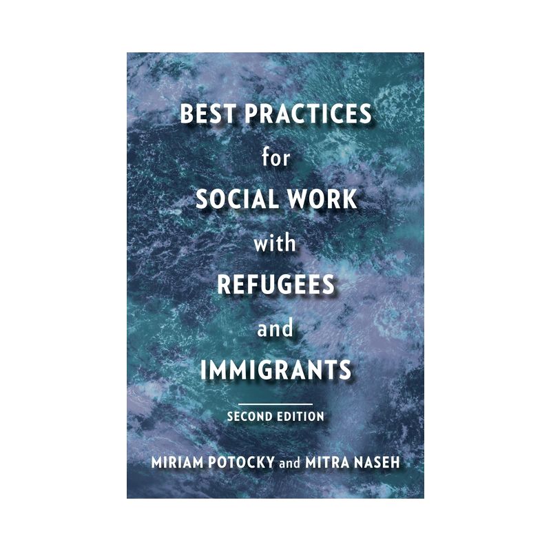 Best Practices for Social Work with Refugees and Immigrants - 2nd Edition by  Miriam Potocky & Mitra Naseh (Paperback), 1 of 2