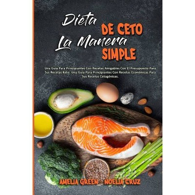 Dieta De Ceto La Manera Simple - by  Amelia Green & Noelia Cruz (Paperback)