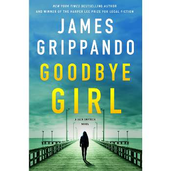 Goodbye Girl - (Jack Swyteck) by  James Grippando (Hardcover)