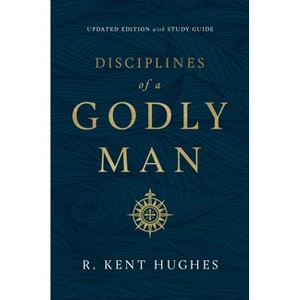 Disciplines of a Godly Man (Updated Edition) - by R Kent Hughes - 1 of 1