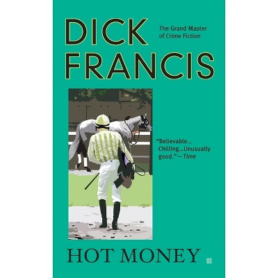 Hot Money - (Dick Francis Novel) by  Dick Francis (Paperback)