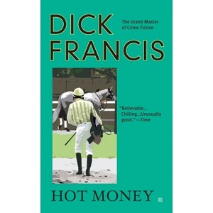 Hot Money - (Dick Francis Novel) by  Dick Francis (Paperback) - 1 of 1