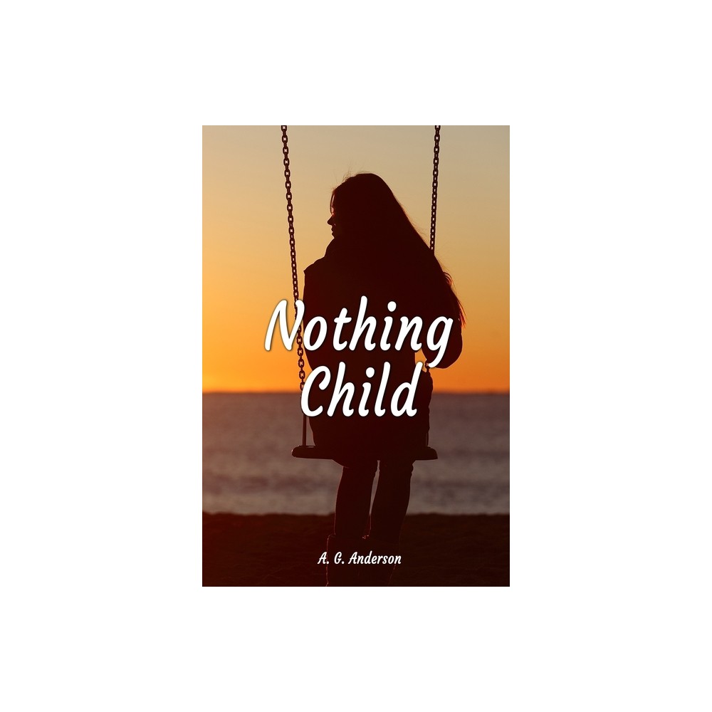 Nothing Child - by A G Anderson (Paperback)