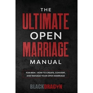 The Ultimate Open Marriage - by  Blackdragon (Paperback) - 1 of 1