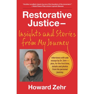 Restorative Justice: Insights and Stories from My Journey - by  Howard Zehr (Paperback)